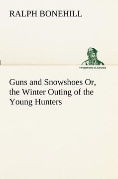 portada guns and snowshoes or, the winter outing of the young hunters