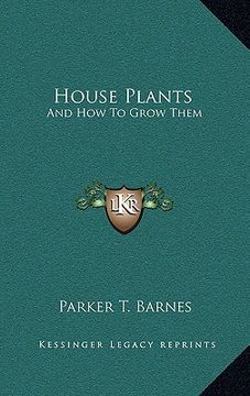 portada house plants: and how to grow them (en Inglés)