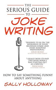 portada Serious Guide to Joke Writing: How to say Something Funny About Anything (en Inglés)