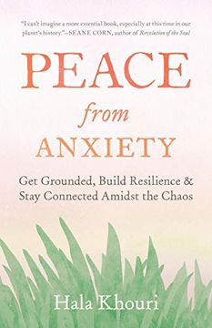 portada Peace From Anxiety: Get Grounded, Build Resilience, and Stay Connected Amidst the Chaos 