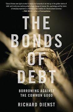 portada The Bonds of Debt: Borrowing Against the Common Good (en Inglés)