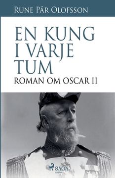 portada En kung i varje tum: roman om Oscar II (in Swedish)