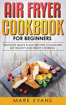 portada Air Fryer Cookbook for Beginners: Delicious, Quick & Easy Recipes to Save Time, Eat Healthy, and Enjoy Cooking (in English)