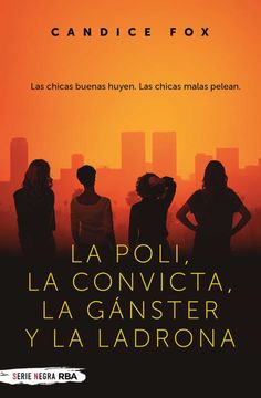 portada La Poli, la Convicta, la Gánster y la Ladrona (Novela Policíaca)