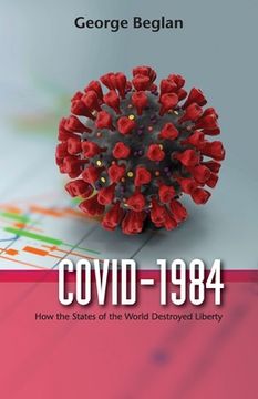 portada Covid-1984: How the States of the World Destroyed Liberty (en Inglés)