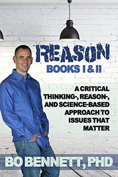 portada Reason: Books i & ii: A Critical Thinking-, Reason-, and Science-Based Approach to Issues That Matter (en Inglés)