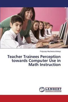 portada Teacher Trainees Perception towards Computer Use in Math Instruction
