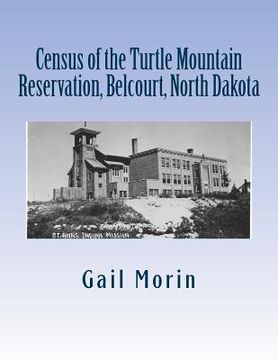 portada Census of the Turtle Mountain Reservation, Belcourt, North Dakota: taken by J. E. Balmer on 1 Jan 1937 (en Inglés)