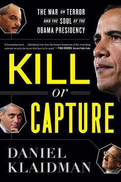portada kill or capture: the war on terror and the soul of the obama presidency