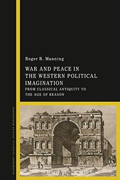 portada War and Peace in the Western Political Imagination: From Classical Antiquity to the Age of Reason