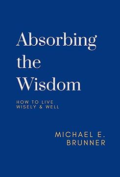 portada Absorbing the Wisdom: How to Live Wisely & Well (en Inglés)