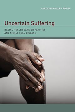 portada Uncertain Suffering: Racial Health Care Disparities and Sickle Cell Disease (in English)