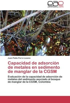 portada Capacidad de adsorción de metales en sedimento de manglar de la CGSM: Evaluación de la capacidad de adsorción de metales del sedimento asociado al bosque de manglar de la CGSM, Colombia