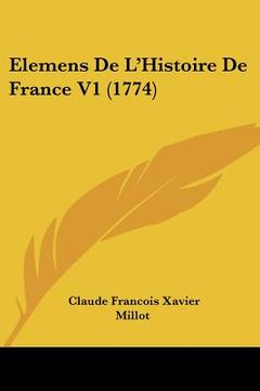 portada Elemens De L'Histoire De France V1 (1774) (en Francés)