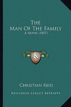 portada the man of the family the man of the family: a novel (1897) a novel (1897)
