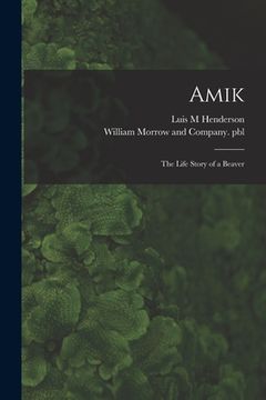 portada Amik: the Life Story of a Beaver (en Inglés)
