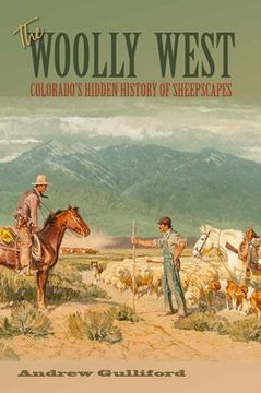 portada The Woolly West, 44: Colorado's Hidden History of Sheepscapes (en Inglés)