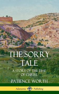 portada The Sorry Tale: A Story of the Time of Christ (Hardcover) (en Inglés)