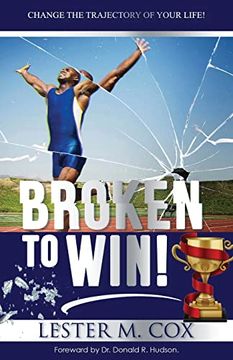 portada Broken to Win: Change the Trajectory of Your Life! (en Inglés)