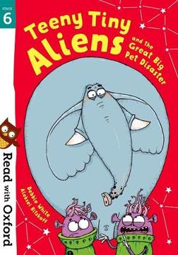 portada Read With Oxford: Stage 6: Teeny Tiny Aliens and the Great big pet Disaster (en Inglés)