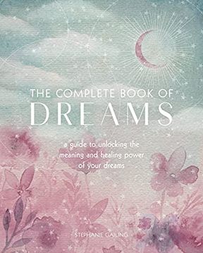 portada The Complete Book of Dreams: A Guide to Unlocking the Meaning and Healing Power of Your Dreams (Volume 5) (Complete Illustrated Encyclopedia) (in English)