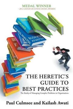 portada The Heretic's Guide to Best Practices: The Reality of Managing Complex Problems in Organisations (en Inglés)