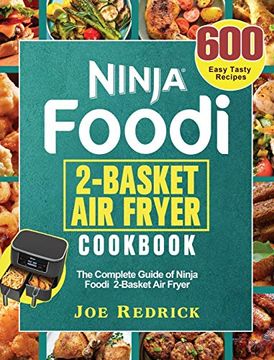 portada Ninja Foodi 2-Basket Air Fryer Cookbook: The Complete Guide of Ninja Foodi 2-Basket Air Fryer with 600 Easy Tasty Recipes (en Inglés)
