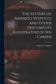 portada The Letters of Amerigo Vespucci and Other Documents Illustrative of his Career (in English)