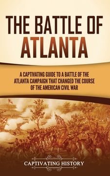 portada The Battle of Atlanta: A Captivating Guide to a Battle of the Atlanta Campaign That Changed the Course of the American Civil War (en Inglés)