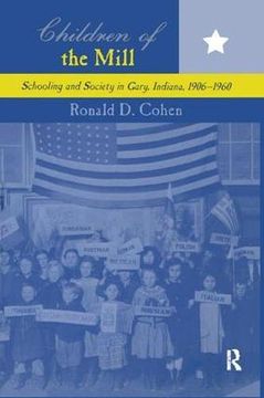 portada Children of the Mill: Schooling and Society in Gary, Indiana, 1906-1960