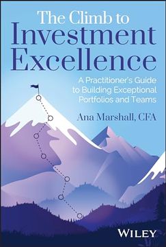 portada The Climb to Investment Excellence: A Practitioner’S Guide to Building Exceptional Portfolios and Teams (en Inglés)