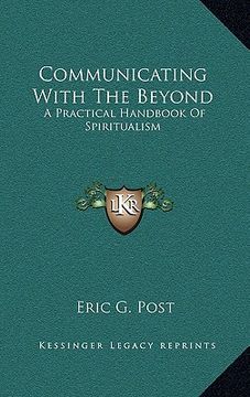 portada communicating with the beyond: a practical handbook of spiritualism (en Inglés)