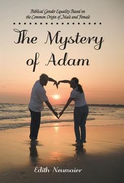 portada The Mystery of Adam: Biblical Gender Equality Based on the Common Origin of Male and Female (en Inglés)