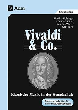 portada Vivaldi & co. - Klassische Musik in der Grundschule. Praxiserprobte Stundenbilder mit Kopiervorlagen: Vivaldi & co. - Klassische Musik in derG "Vivaldi und Co. " mit Kopievorlagen) (in German)
