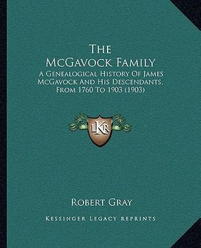 portada the mcgavock family: a genealogical history of james mcgavock and his descendants, from 1760 to 1903 (1903) (en Inglés)