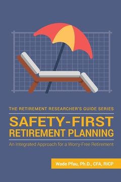 portada Safety-First Retirement Planning: An Integrated Approach for a Worry-Free Retirement: 3 (The Retirement Researcher Guide Series) 