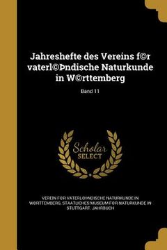 portada Jahreshefte des Vereins f(c)r vaterl(c)þndische Naturkunde in W(c)rttemberg; Band 11 (in German)