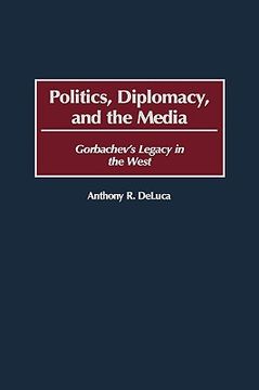 portada politics, diplomacy, and the media: gorbachev's legacy in the west (en Inglés)
