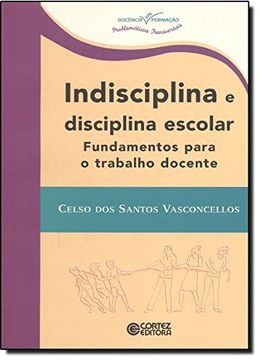 INDISCIPLINA E DISCIPLINA ESCOLAR