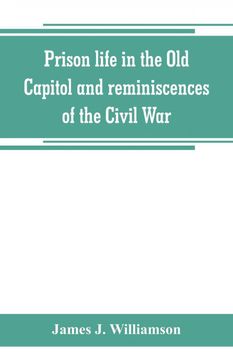 portada Prison life in the Old Capitol and reminiscences of the Civil War (en Inglés)