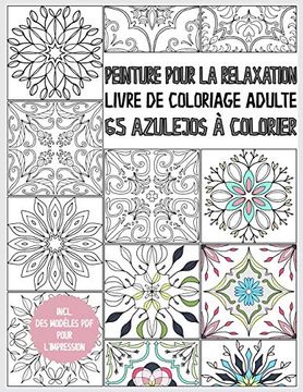 Libro Livre de Coloriage Azulejo Pour Adultes: Peinture Pour la