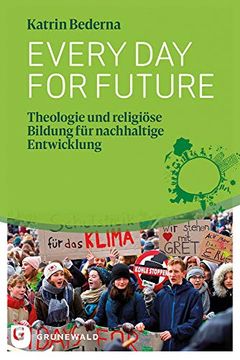 portada Every day for Future: Theologie und Religiöse Bildung für Nachhaltige Entwicklung (en Alemán)