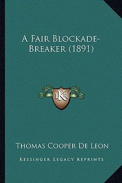 portada a fair blockade-breaker (1891) a fair blockade-breaker (1891) (en Inglés)