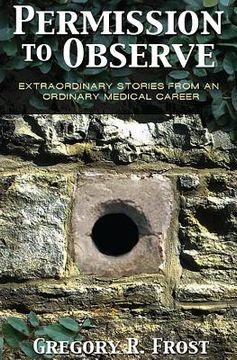 portada Permission to Observe: Extraordinary Stories From an Ordinary Medical Career (en Inglés)