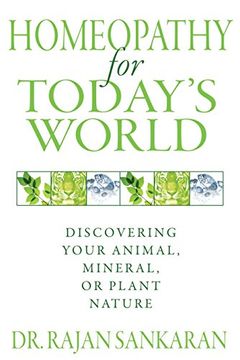 portada Homeopathy for Today'S World: Discovering Your Animal, Mineral, or Plant Nature (en Inglés)