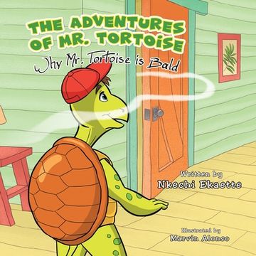 portada The Adventures of Mr. Tortoise: Why Mr. Tortoise is Bald (en Inglés)