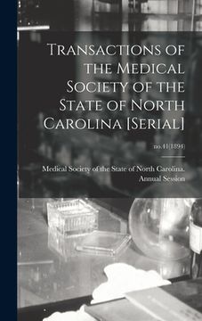 portada Transactions of the Medical Society of the State of North Carolina [serial]; no.41(1894) (en Inglés)
