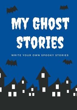 portada My Ghost Stories: Write Your Own Spooky Stories, 100 Pages, Boo Blue (in English)
