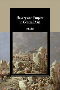 portada Slavery and Empire in Central Asia (Cambridge Studies in Islamic Civilization) 