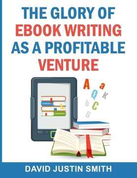 portada The Glory of Ebook Writing as a Profitable Venture (en Inglés)